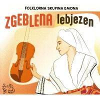 Folklorna skupina Emona: Zgeblena lebjezen, zgoščenka, slovenska ljudska glasba
