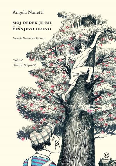 Angela Nanetti: Moj dedek je bil češnjevo drevo, roman za otroke, naslovnica