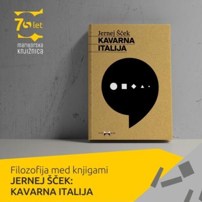 Filozofija med knjigami: JERNEJ ŠČEK - KAVARNA ITALIJA