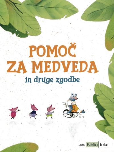Pomoč za medveda in druge zgodbe, naslovnica; ilustracija: Vitor Hugo Matos ob pravljici Igorja Plohla