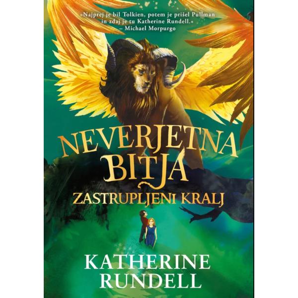 Katherine Rundell: Neverjetna bitja. Zastrupljeni kralj, naslovnica