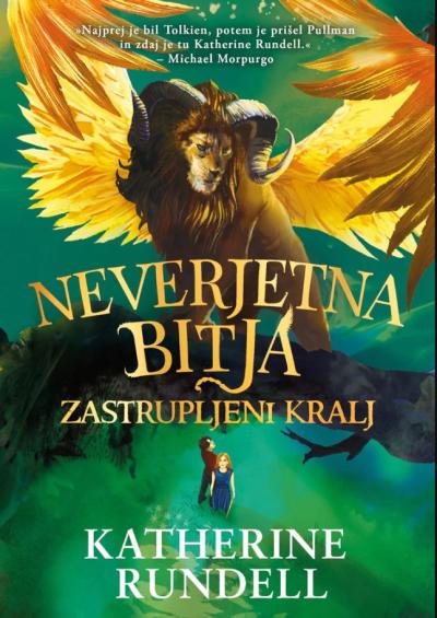 Katherine Rundell: Neverjetna bitja. Zastrupljeni kralj, naslovnica