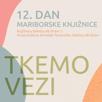 12. dan Mariborske knjižnice. Slogan: Tkemo vezi